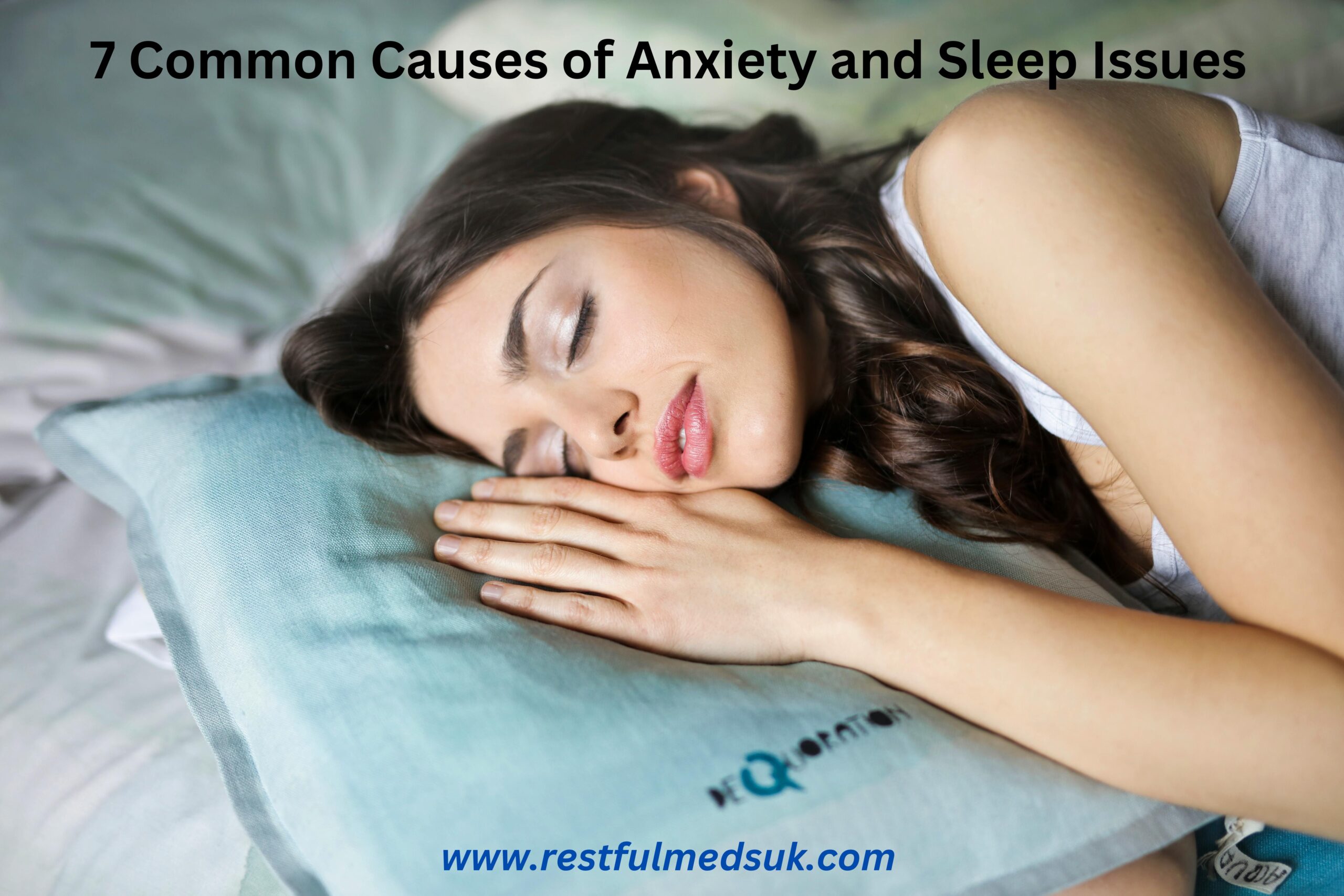 7 Common Causes of Anxiety and Sleep Issues