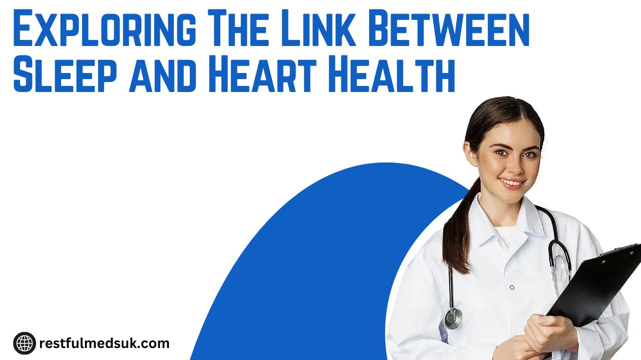 Exploring The Link Between Sleep and Heart Health